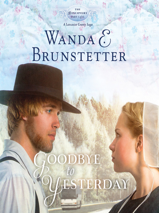 Title details for Goodbye to Yesterday by Wanda E Brunstetter - Wait list